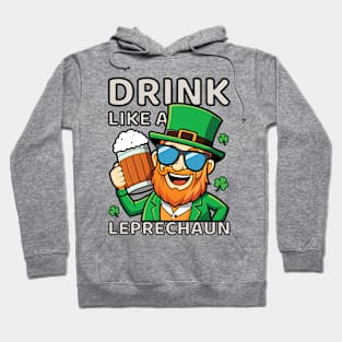 Drink Like A Leprechaun | St. Patrick's Day Funny Hoodie